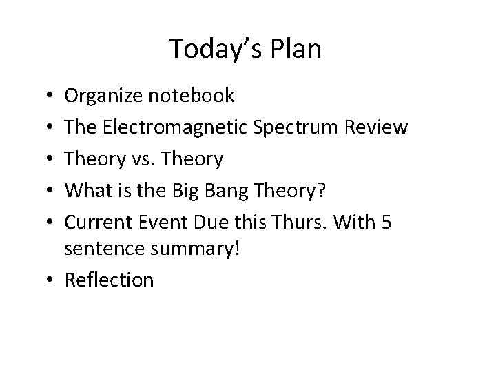 Today’s Plan Organize notebook The Electromagnetic Spectrum Review Theory vs. Theory What is the