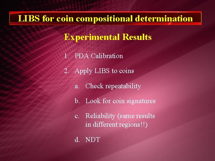 LIBS for coin compositional determination Experimental Results 1. PDA Calibration 2. Apply LIBS to