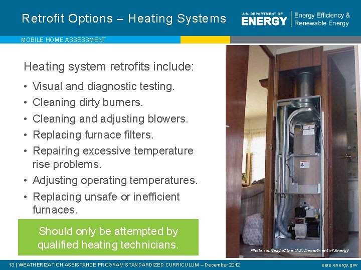 Retrofit Options – Heating Systems MOBILE HOME ASSESSMENT Heating system retrofits include: • •