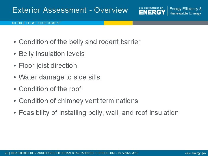 Exterior Assessment - Overview MOBILE HOME ASSESSMENT • Condition of the belly and rodent