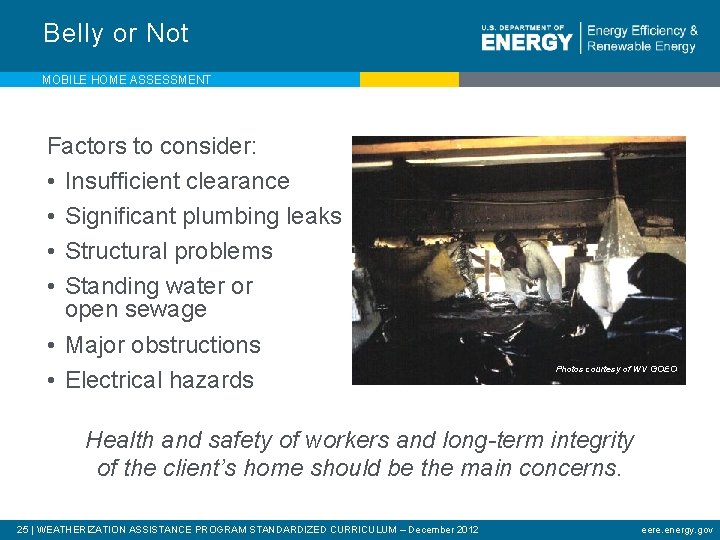 Belly or Not MOBILE HOME ASSESSMENT Factors to consider: • Insufficient clearance • Significant
