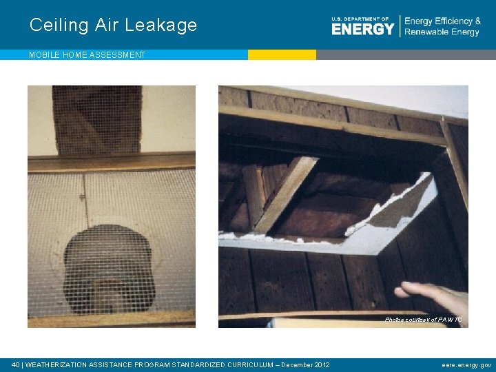 Ceiling Air Leakage MOBILE HOME ASSESSMENT Locate and seal all attic penetrations. Photos courtesy