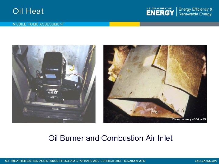 Oil Heat MOBILE HOME ASSESSMENT Photos courtesy of PA WTC Oil Burner and Combustion