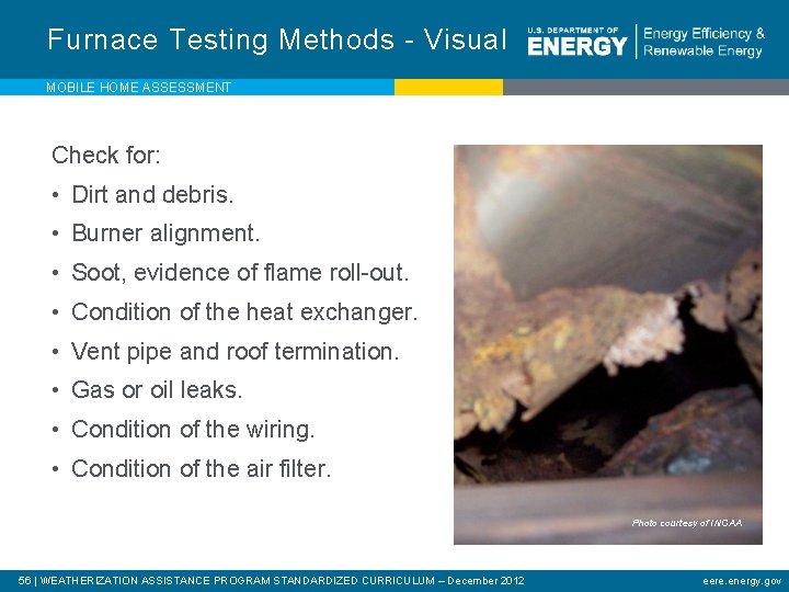 Furnace Testing Methods - Visual MOBILE HOME ASSESSMENT Check for: • Dirt and debris.