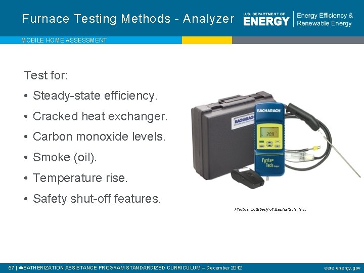 Furnace Testing Methods - Analyzer MOBILE HOME ASSESSMENT Test for: • Steady-state efficiency. •