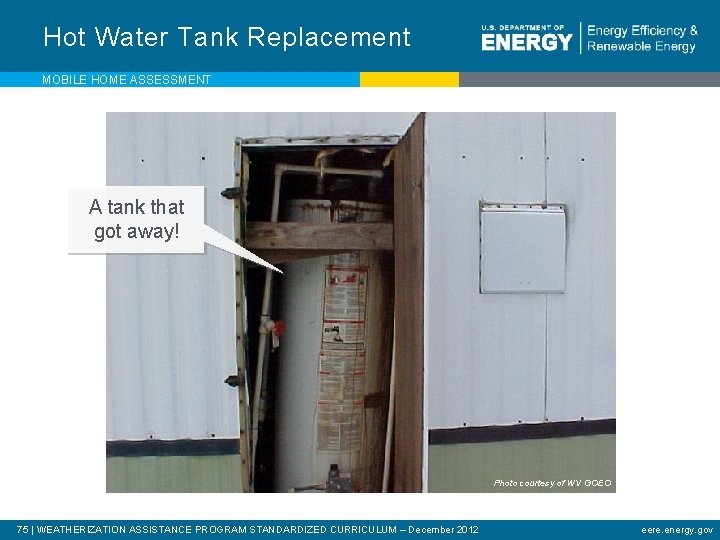 Hot Water Tank Replacement MOBILE HOME ASSESSMENT A tank that got away! Photo courtesy