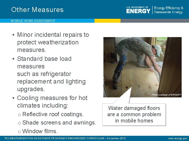 Other Measures MOBILE HOME ASSESSMENT • Minor incidental repairs to protect weatherization measures. •
