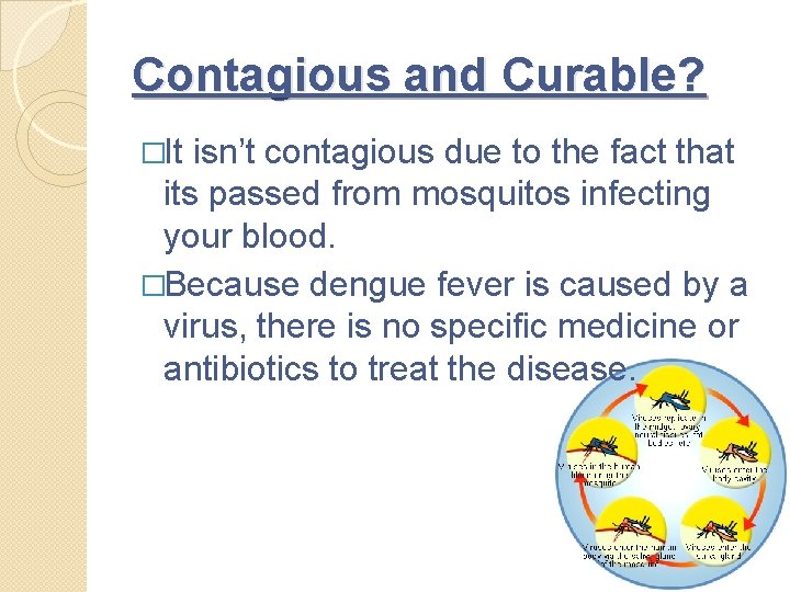 Contagious and Curable? �It isn’t contagious due to the fact that its passed from
