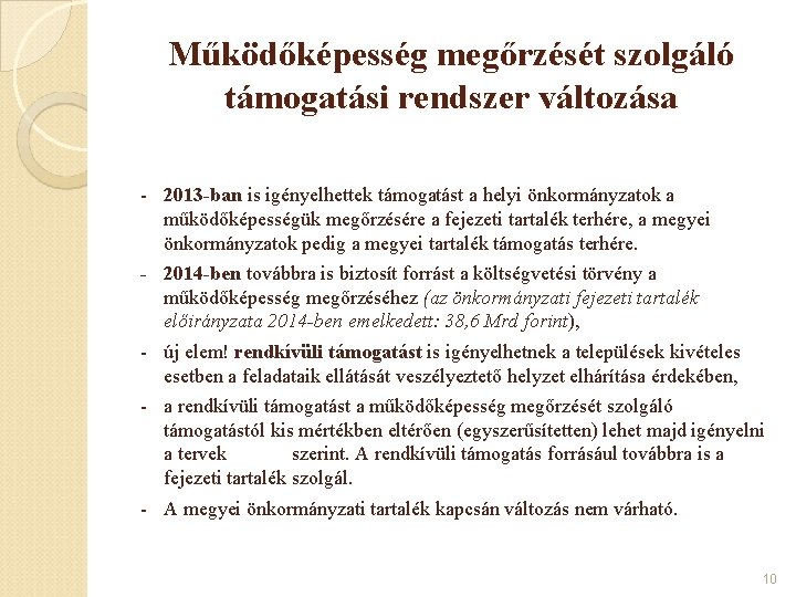 Működőképesség megőrzését szolgáló támogatási rendszer változása - 2013 -ban is igényelhettek támogatást a helyi