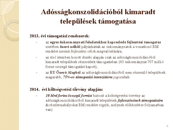Adósságkonszolidációból kimaradt települések támogatása 2013. évi támogatási rendszerek: - az egyes önkormányzati feladatokhoz kapcsolódó