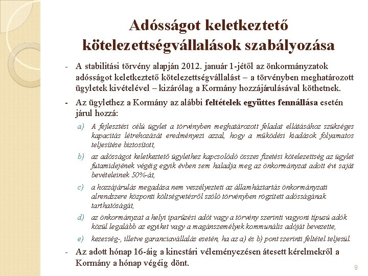 Adósságot keletkeztető kötelezettségvállalások szabályozása - A stabilitási törvény alapján 2012. január 1 -jétől az