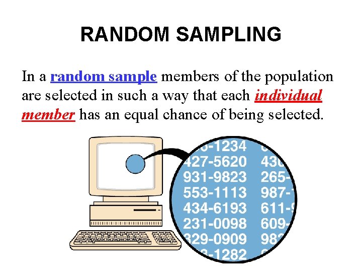 RANDOM SAMPLING In a random sample members of the population are selected in such