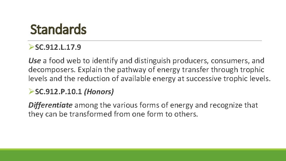Standards ØSC. 912. L. 17. 9 Use a food web to identify and distinguish