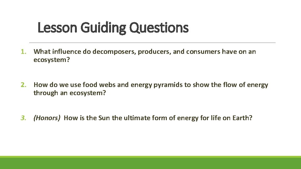 Lesson Guiding Questions 1. What influence do decomposers, producers, and consumers have on an