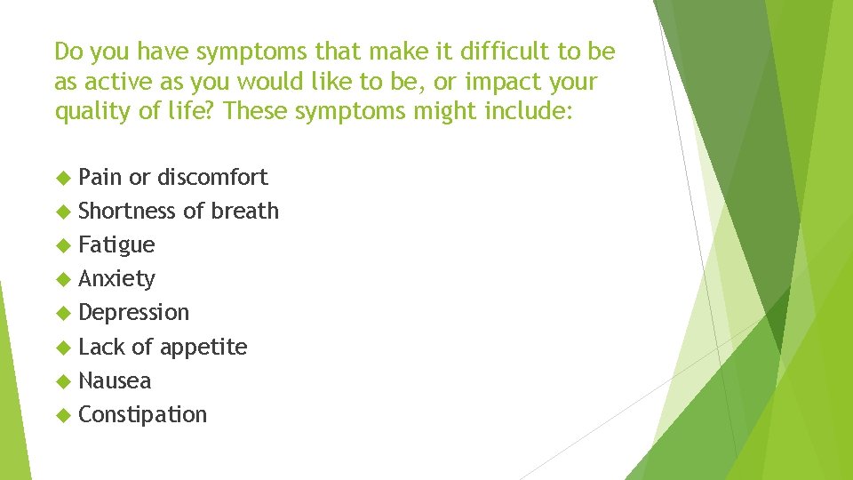 Do you have symptoms that make it difficult to be as active as you