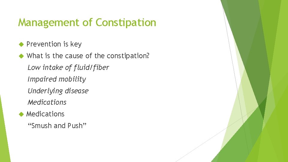 Management of Constipation Prevention is key What is the cause of the constipation? Low