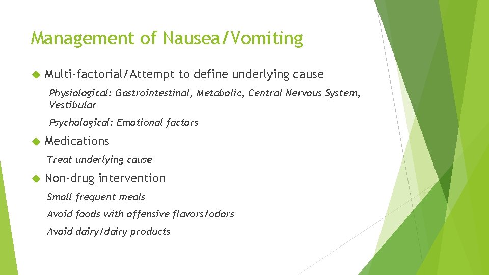 Management of Nausea/Vomiting Multi-factorial/Attempt to define underlying cause Physiological: Gastrointestinal, Metabolic, Central Nervous System,