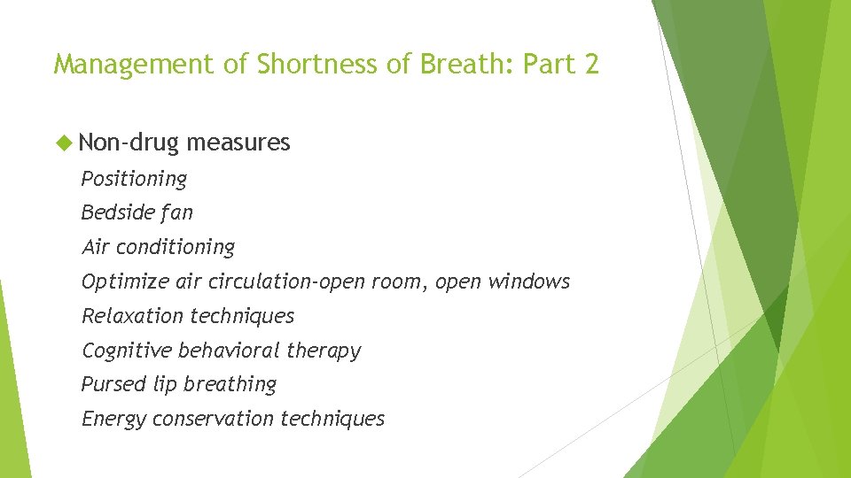 Management of Shortness of Breath: Part 2 Non-drug measures Positioning Bedside fan Air conditioning