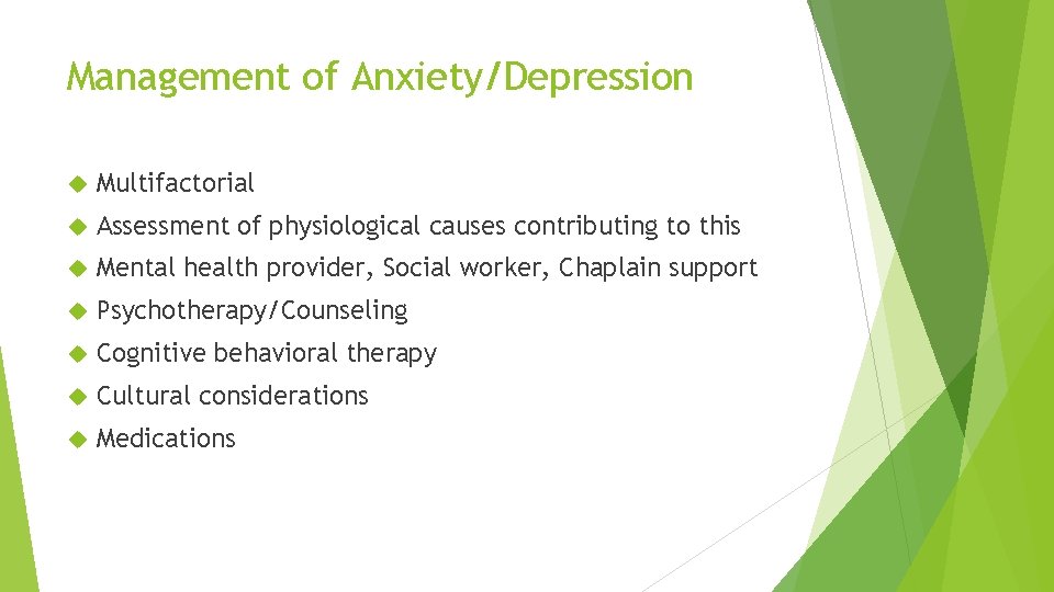 Management of Anxiety/Depression Multifactorial Assessment of physiological causes contributing to this Mental health provider,