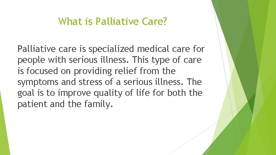What is Palliative Care? Palliative care is specialized medical care for people with serious