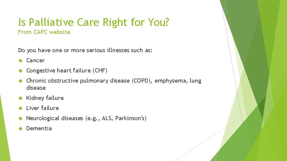 Is Palliative Care Right for You? From CAPC website Do you have one or