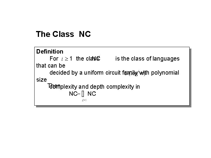 The Class NC Definition For i 1 the class is the class of languages