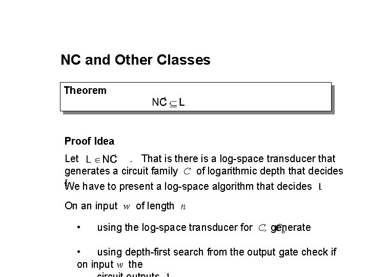 NC and Other Classes Theorem Proof Idea Let. That is there is a log-space