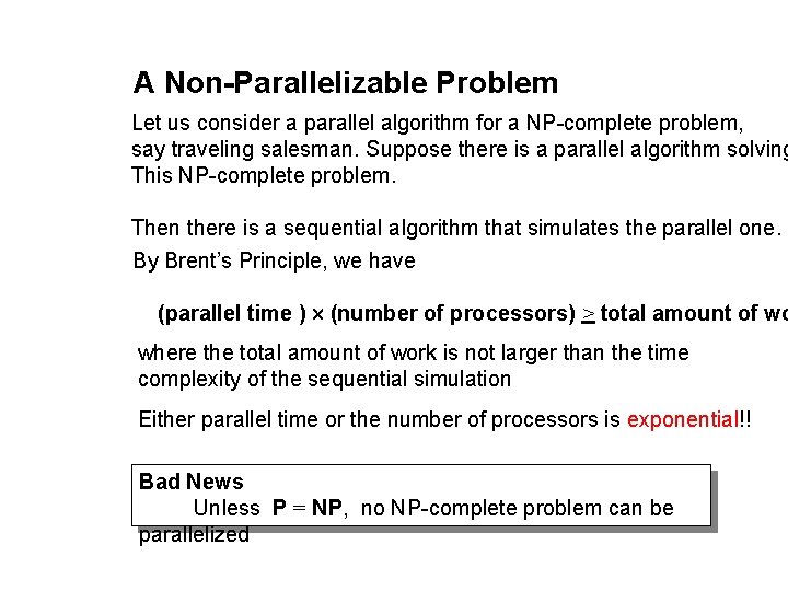 A Non-Parallelizable Problem Let us consider a parallel algorithm for a NP-complete problem, say