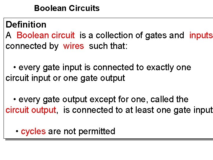 Boolean Circuits Definition A Boolean circuit is a collection of gates and inputs connected