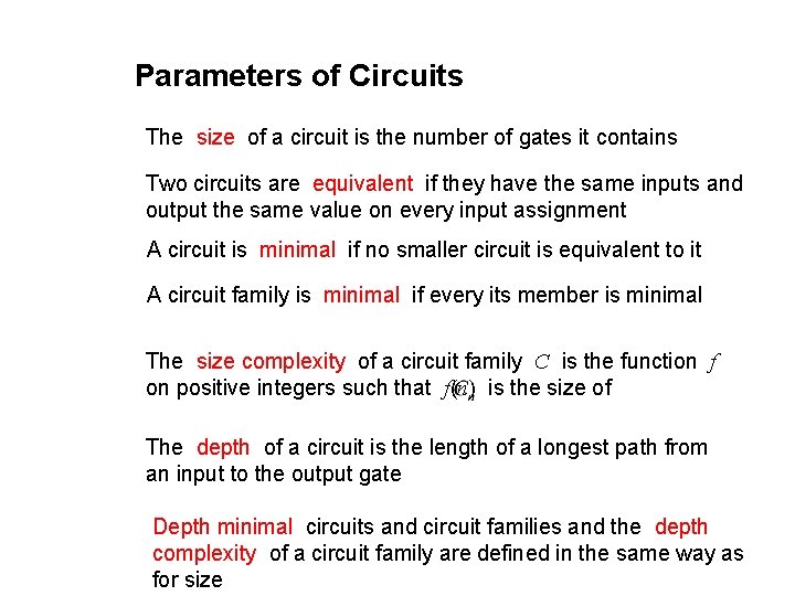 Parameters of Circuits The size of a circuit is the number of gates it