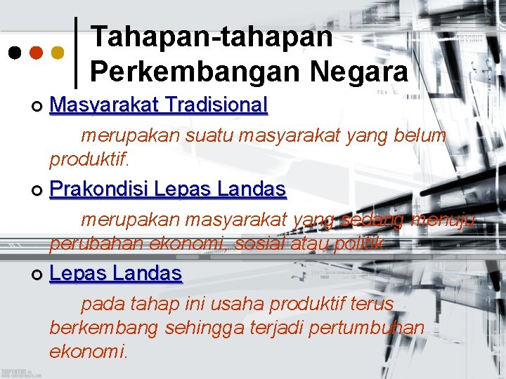 Tahapan-tahapan Perkembangan Negara ¢ Masyarakat Tradisional merupakan suatu masyarakat yang belum produktif. ¢ Prakondisi