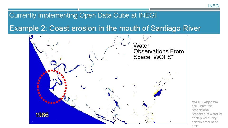 INEGI Currently implementing Open Data Cube at INEGI Example 2: Coast erosion in the