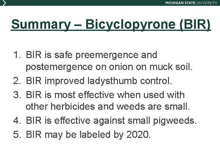 Summary – Bicyclopyrone (BIR) 1. BIR is safe preemergence and postemergence on onion on