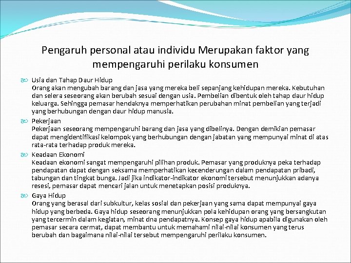 Pengaruh personal atau individu Merupakan faktor yang mempengaruhi perilaku konsumen Usia dan Tahap Daur