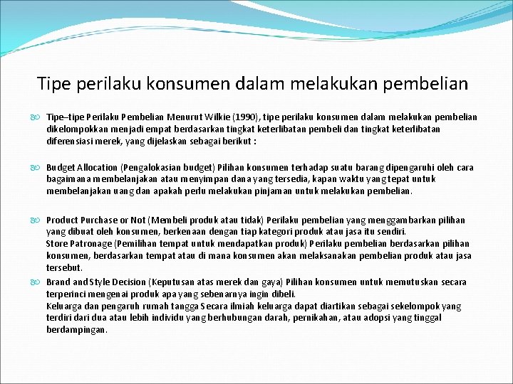 Tipe perilaku konsumen dalam melakukan pembelian Tipe–tipe Perilaku Pembelian Menurut Wilkie (1990), tipe perilaku