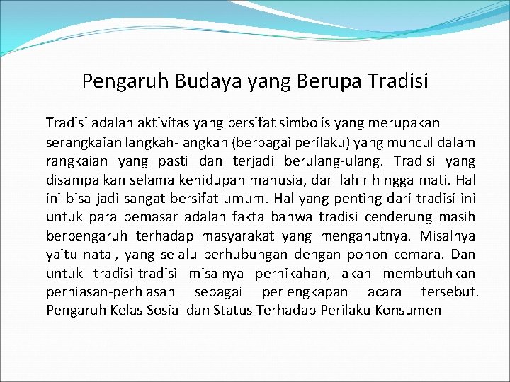 Pengaruh Budaya yang Berupa Tradisi adalah aktivitas yang bersifat simbolis yang merupakan serangkaian langkah-langkah