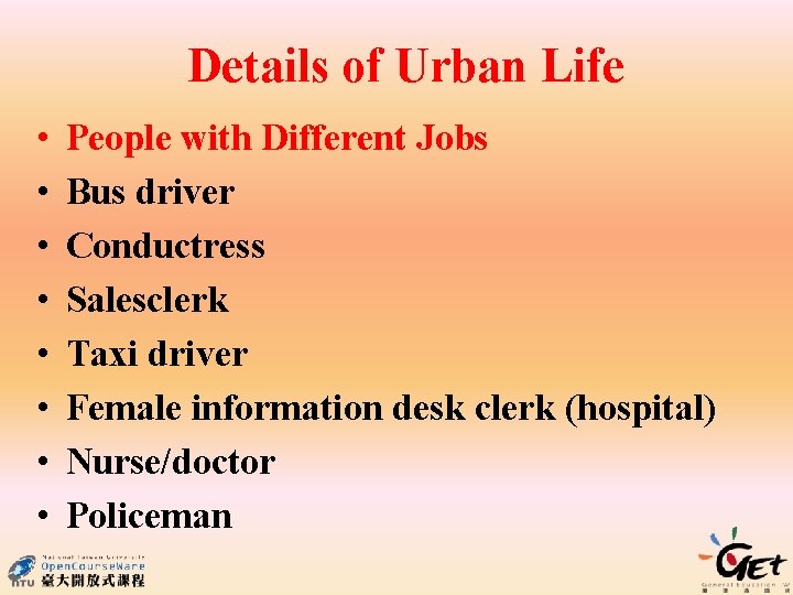 Details of Urban Life • • People with Different Jobs Bus driver Conductress Salesclerk