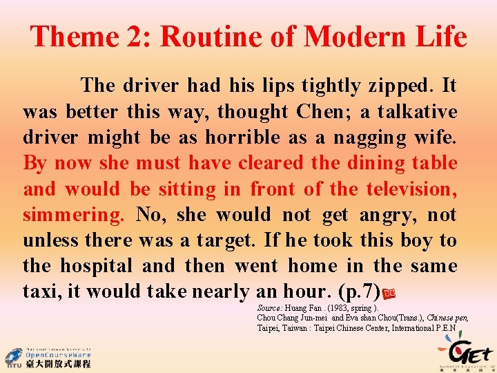 Theme 2: Routine of Modern Life The driver had his lips tightly zipped. It