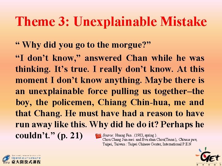 Theme 3: Unexplainable Mistake “ Why did you go to the morgue? ” “I
