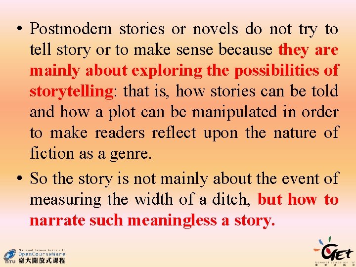  • Postmodern stories or novels do not try to tell story or to