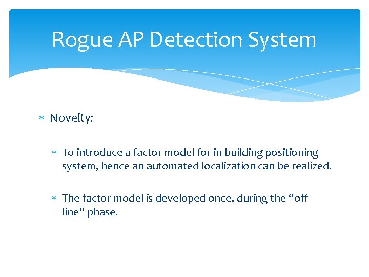 Rogue AP Detection System Novelty: To introduce a factor model for in-building positioning system,