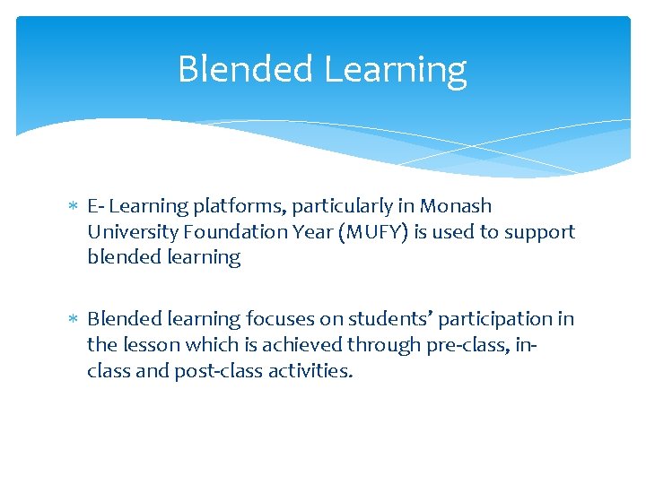 Blended Learning E- Learning platforms, particularly in Monash University Foundation Year (MUFY) is used