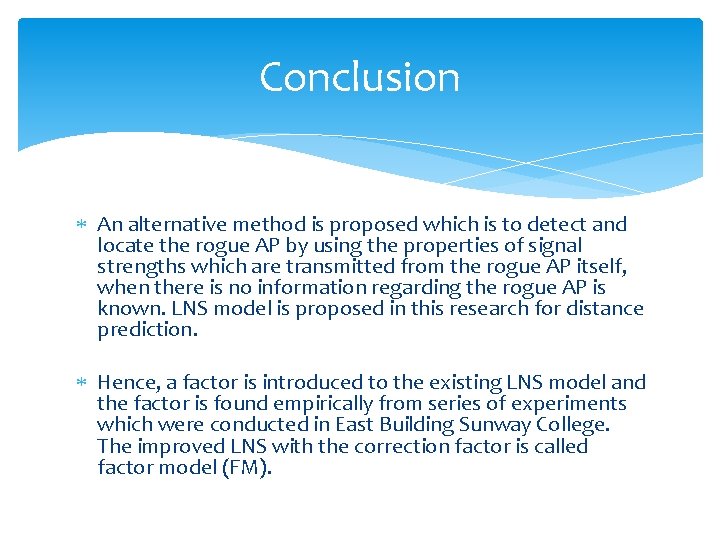 Conclusion An alternative method is proposed which is to detect and locate the rogue