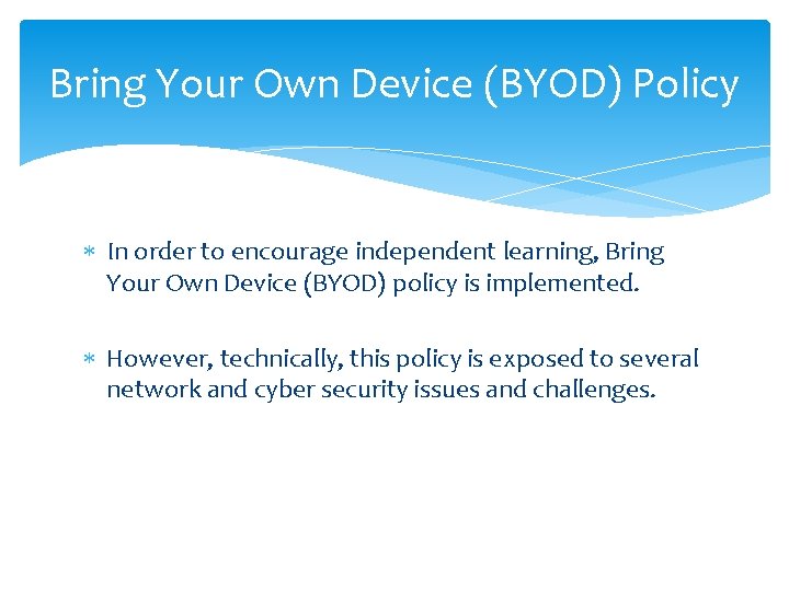 Bring Your Own Device (BYOD) Policy In order to encourage independent learning, Bring Your