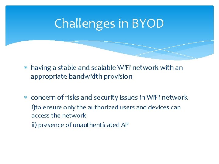 Challenges in BYOD having a stable and scalable Wi. Fi network with an appropriate