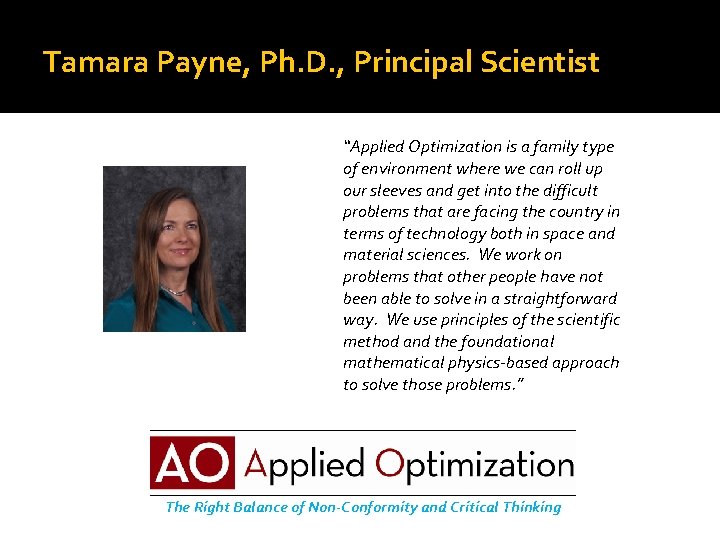 Tamara Payne, Ph. D. , Principal Scientist “Applied Optimization is a family type of