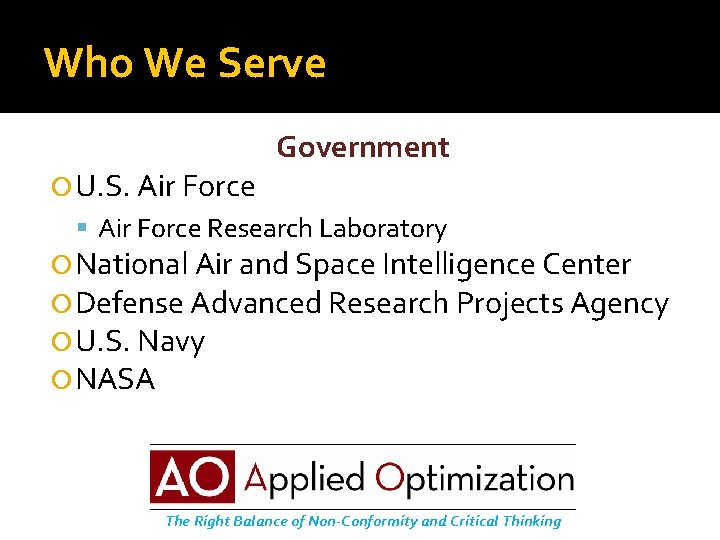 Who We Serve U. S. Air Force Government Air Force Research Laboratory National Air