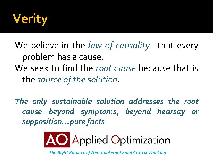 Verity We believe in the law of causality—that every problem has a cause. We
