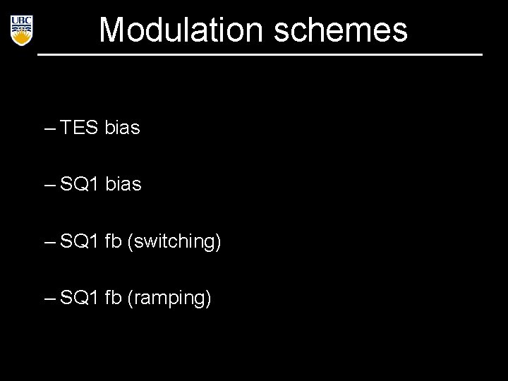 Modulation schemes – TES bias – SQ 1 fb (switching) – SQ 1 fb
