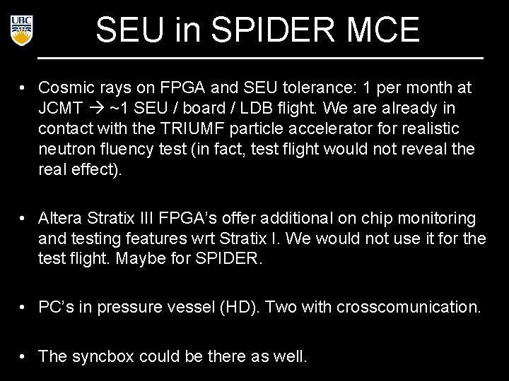 SEU in SPIDER MCE • Cosmic rays on FPGA and SEU tolerance: 1 per
